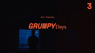 Grumpy Days 3  Desperation [upl. by Eiramannod3]