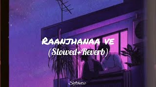 Raanjhana ve SlowedReverb lofi song lofisong tranding  Use headphones 🎧🎶 [upl. by Valida]