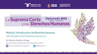 Jueves 11 de agosto de 2022 Diplomado quotLa Suprema Corte y los Derechos Humanosquot 2022 Módulo I [upl. by Libys531]