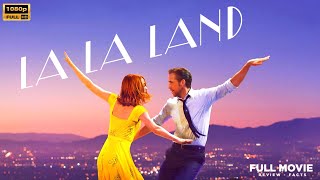 La La Land 2016 Movie  Ryan Gosling Emma Stone  La La Land Full Movie Analysis amp Review [upl. by Suez]