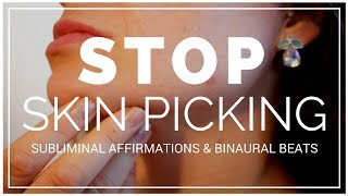 STOP SKIN PICKING SUBLIMINAL  Relief From Compulsive Skin Picking Dermatillomania Excoriation [upl. by Sylvester]