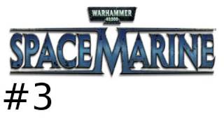 Warhammer 40000 Space Marine Walkthrough Part 3 Found the A [upl. by Kurzawa]