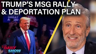 Jon Stewart on Trumps Xenophobic MSG Rally amp Mass Deportation Plan  The Daily Show [upl. by Corrine]