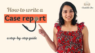 How to Write a Case Report a stepbystep guide [upl. by Ferullo]