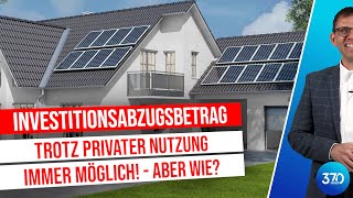 Investitionsabzugsbetrag Photovoltaikanlage IAB bei PV trotz privater Stromentnahme StB Mücke [upl. by Esirec]