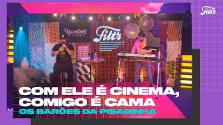 OS BARÕES DA PISADINHA  Com Ele Cinema Comigo é Cama  Filtr Ao Vivo [upl. by Yrrek611]