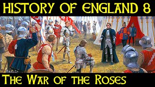 The HISTORY of ENGLAND Part 8  The War of the Roses The story that inspired Game of Thrones [upl. by Christean]