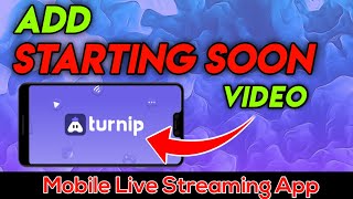 Add Stream Starting Soon Video amp Custom Overlay In Turnip Live Stream  Turnip Live Streaming App [upl. by Gresham526]