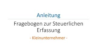 Fragebogen zur Steuerlichen Erfassung  Kleinunternehmer [upl. by Grindle940]