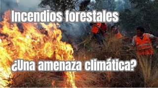 Incendios forestales ¿Una amenaza climática [upl. by Audy784]