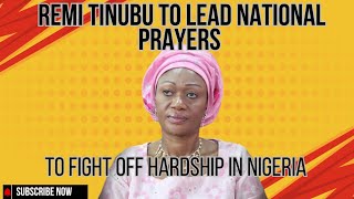 REMI TINUBU TO LEAD NATIONAL PRAYERS TO RESPOND TO HARDSHIP FACING NIGERIA [upl. by Radke]