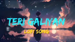 Teri Galiyan full song slow and reverb। Hindi romantic song। Bollywood romantic song।।romantic [upl. by Dodd237]