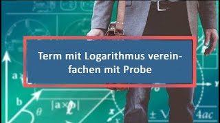 Term mit Logarithmus vereinfachen mit Probe [upl. by Pedaias]