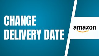 How To Change Delivery Date On Amazon 2024 [upl. by Onaicram]