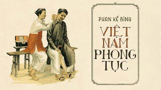 Sách Nói Việt Nam Phong Tục  Chương 1  Phan Kế Bính [upl. by Eisinger22]