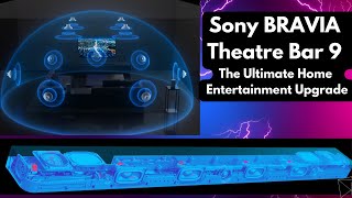 Sony BRAVIA Theatre Bar 9 The Ultimate Home Entertainment Upgrade  Everything You Need to Know [upl. by Niel]