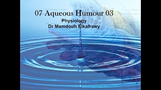 07 Aqueous humour part3 فسيولوجي عيون Elkafrawy ocular Physiology [upl. by Benni66]