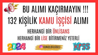 BU ALIMI KAÇIRMA  132 KAMU İŞÇİSİ ALIMI YAPILIYOR [upl. by Eidualc]