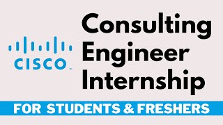 Cisco Consulting Engineer Internship  Internship for Freshers and College Students [upl. by Pernas]