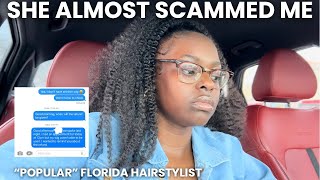 Ⓣ STORYTIME I ALMOST GOT SCAMMED BY A quotPOPULARquot FLORIDA HAIRSTYLIST  RECEIPTS  TATIANNA JOSEPH [upl. by Atinuaj]