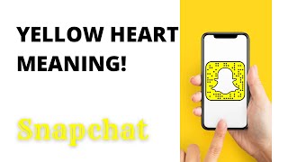 What Does Yellow Heart Mean On Snapchat [upl. by Bumgardner]