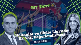 Sultanlar ve Efeler Liginde İlk Yarı Değerlendirmesi  Set Sayısı 26122023 [upl. by Joacimah150]