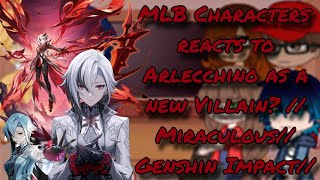 MLB Characters react to Arlecchino as a new Villain  Miraculous Genshin Impact [upl. by Mauceri654]