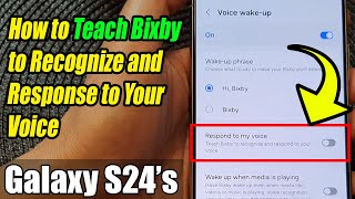 Galaxy S24S24Ultra How to Teach Bixby to Recognize and Response to Your Voice [upl. by Woodson813]