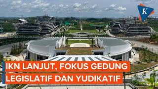 IKN Lanjut Fokus Gedung Legislatif dan Yudikatif [upl. by Werbel930]