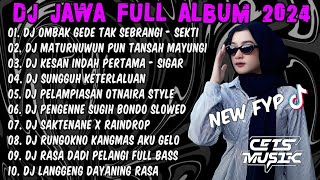 DJ JAWA FULL ALBUM 2024 FULL BASS  DJ OMBAK GEDE TAK SEBRANGI SEKTI VIRAL TIKTOK TERBARU 2024 [upl. by Sclater]