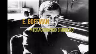 E GOFFMAN  INTERACCIONISMO SIMBOLICO [upl. by Balfour]