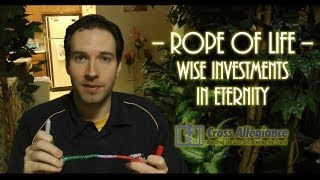 Rope of Life  Wise Investments in Eternity [upl. by Keegan]