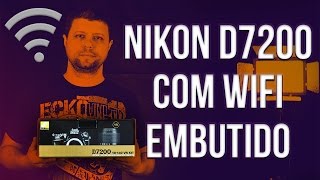 NIKON D7200 COM WIFI EMBUTIDO RetiradaNoLocaslSP [upl. by Artenra]