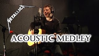 Metallica Acoustic Medley  10 songs in one take [upl. by Thissa]