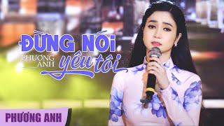 Đừng Nói Yêu Tôi  Phương Anh Official 4K MV [upl. by Lasonde]