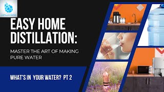 Easy Home Distillation Master the Art of Making Pure Water Part 2 [upl. by Molton729]