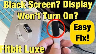 Fitbit Luxe Black Screen Display wont Turn On Easy Fix [upl. by Calvina]