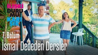 İsmail dededen dersler  İlişki Durumu Karışık 7 Bölüm [upl. by Gall]