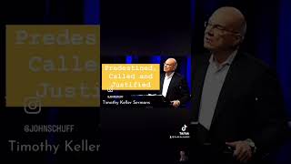 Predestined called amp justified  Tim Keller [upl. by Notselrahc]