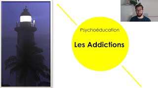 Les Addictions  comment les comprendre  Psychoéducation [upl. by Atilrahc]