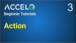 AccelQ Beginner Tutorials 3  How to create Action in AccelQ [upl. by Nehtanhoj]