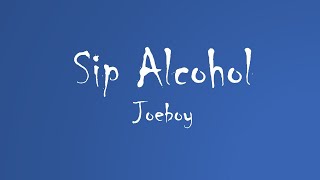 Joeboy  Sip Alcohol Audio [upl. by Rednijar]