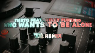 Tiësto feat Nelly Furtado  Who Wants To Be Alone DBL Remix [upl. by Vinson]