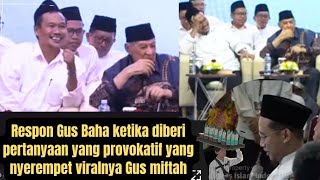 Respon Gus baha ketika diberi pertanyaan provokatif amp nyrempet viralnya Gus Miftah amp penjual esteh [upl. by Alyehc680]