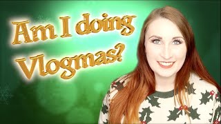 Am I doing Vlogmas [upl. by Rasecoiluj]