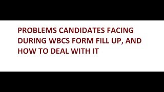 PROBLEMS CANDIDATES FACING DURING WBCS FORM FILL UPAND HOW TO DEAL WITH IT [upl. by Rodama]