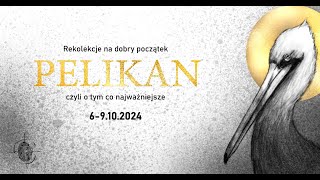 PELIKAN  rekolekcje na dobry początek 34 [upl. by Cornelie]