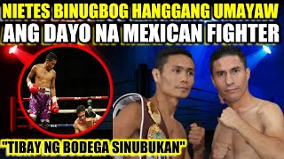 NIETES BINUGBOG ang DAYO na MEXICAN na 2 DIVISION WORLD CHAMPION hanggang UMAYAW [upl. by Tai]