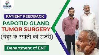 Parotid Gland Tumor Surgery Parotidectomy   चेहरे के रसोली की सर्जरी  ENT  Healing Hospital [upl. by Templas]