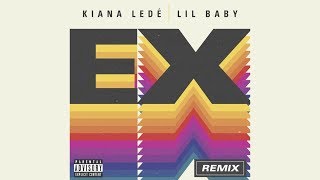 Kiana Ledé  EX Remix ft Lil Baby [upl. by Notned]